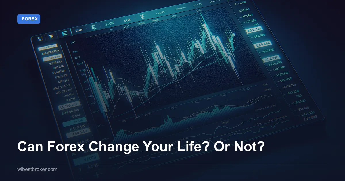 Can Forex Change Your Life? Or Not?