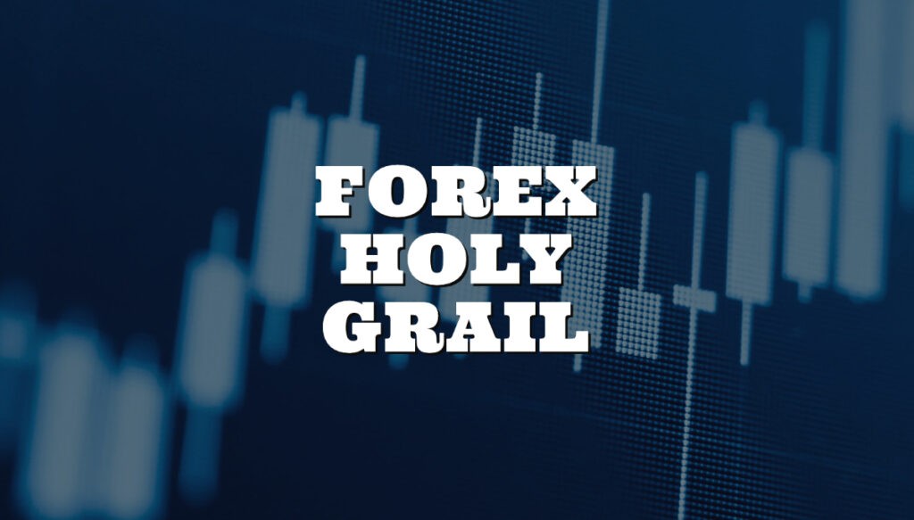 Forex holy grail - what is it?