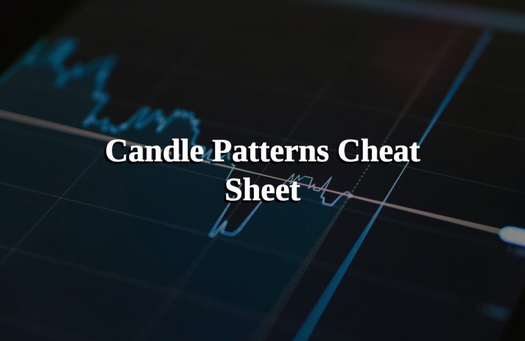 Candle Patterns Cheat Sheet - A Simple Guide For Trading.