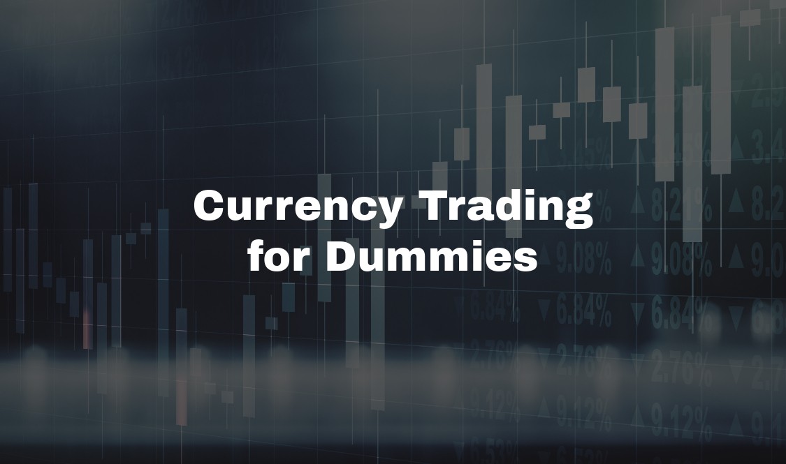 Currency Trading for Dummies: Beginner's Guide in 2023