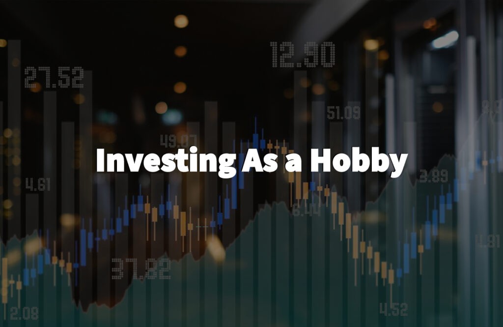 Investing as a hobby - is it possible to do it and how?